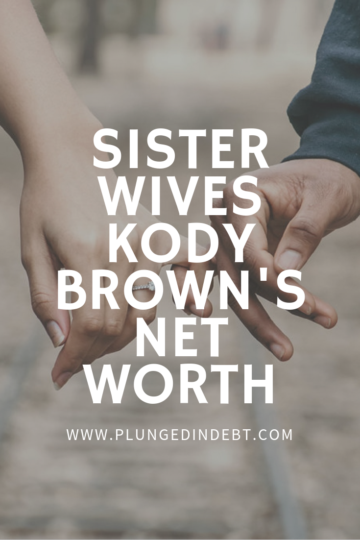 Kody Brown Net Worth How Much is the Sister Wives Patriarch Worth?
